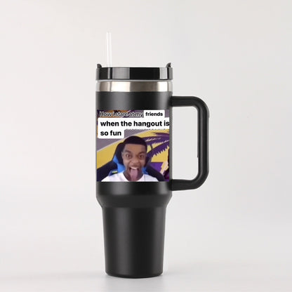 Tumbler to drink with your friends 🤣🤣🤣